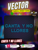 VECTOR CANTA Y NO LLORES